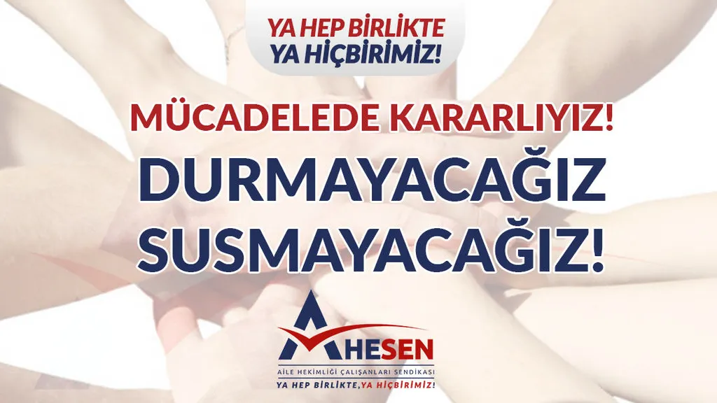 MÜCADELEDE KARARLIYIZ! DURMAYACAĞIZ – SUSMAYACAĞIZ!