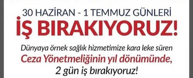 30 HAZİRAN – 1 TEMMUZ İŞ BIRAKIYORUZ!