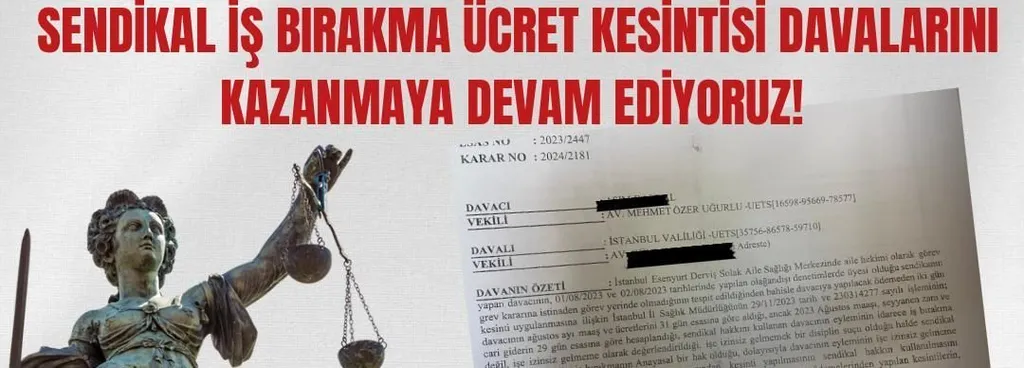 SENDİKAL İŞ BIRAKMA ÜCRET KESİNTİSİ DAVALARINI KAZANMAYA DEVAM EDİYORUZ!