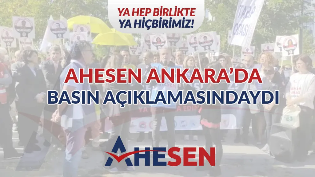 AHESEN ANKARA’DA BASIN AÇIKLAMASINDAYDI