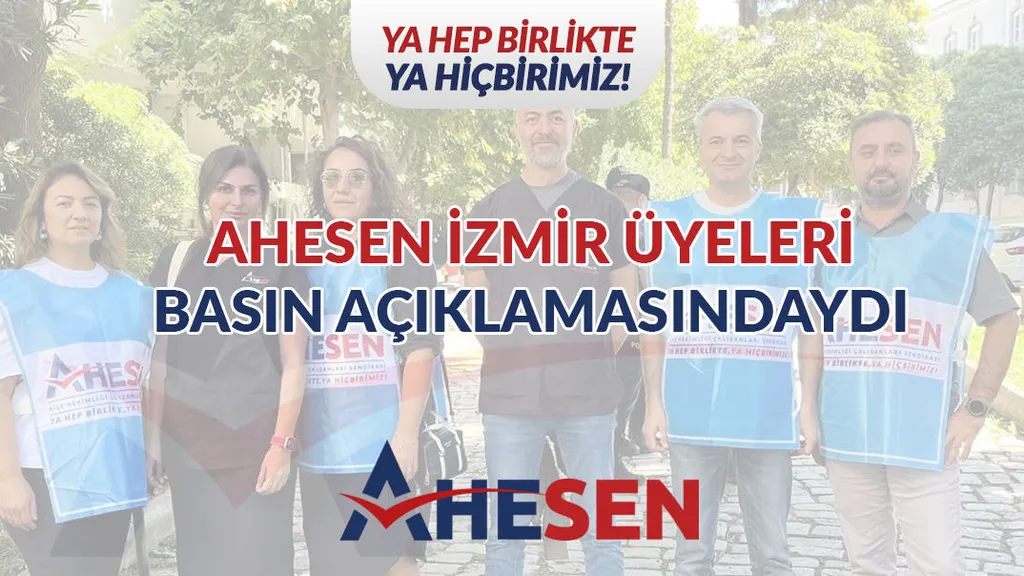 AHESEN İZMİR ÜYELERİ BASIN AÇIKLAMASINDAYDI