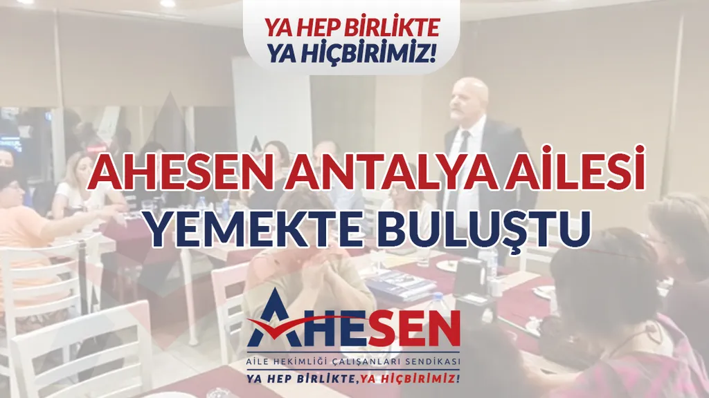 AHESEN Antalya Ailesi Yemekte Buluştu