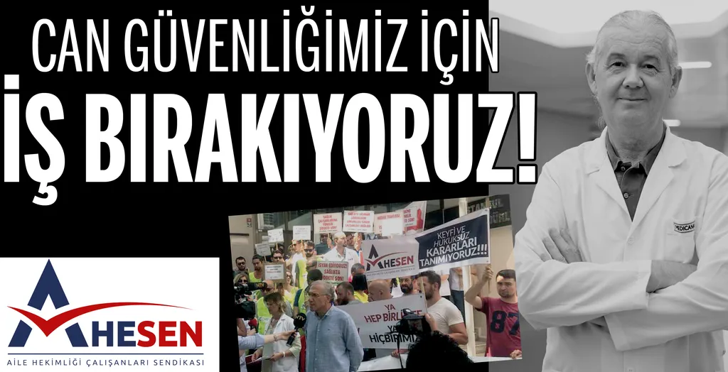 CAN GÜVENLİĞİMİZ İÇİN İŞ BIRAKIYORUZ…