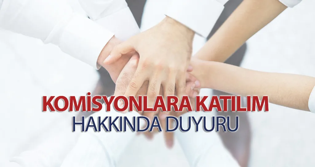 Komisyonlara Katılım Hakkında Duyuru