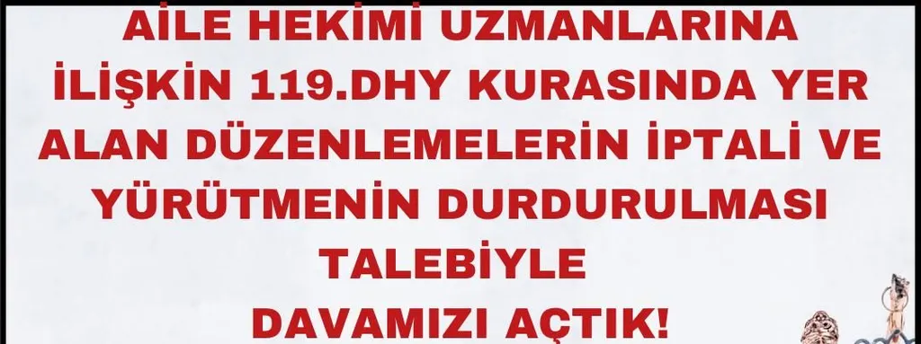 AİLE HEKİMLİĞİ UZMANLARINA İLİŞKİN KURA DÜZENLEMELERİNE DAVAMIZI AÇTIK!