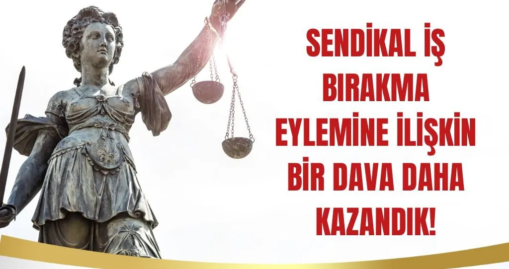 SENDİKAL İŞ BIRAKMADA BİR KAZANIM DAHA!