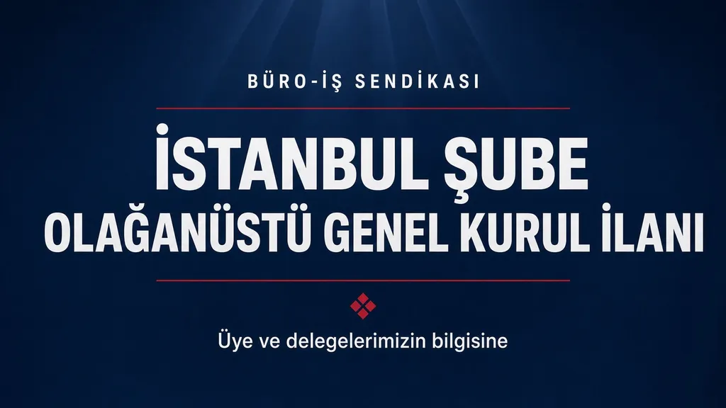 İstanbul Şube Olanağünüstü Genel Kurul İlanı