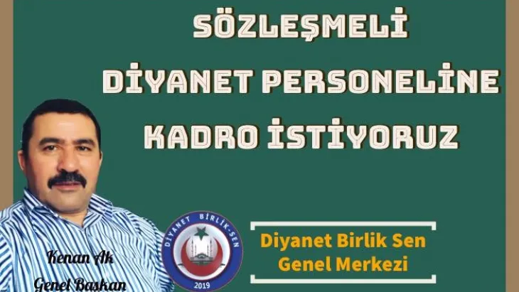 DİYANETTEKİ SÖZLEŞMELİ PERSONELE KADRO İSTİYORUZ