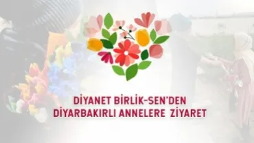 Diyanet Birlik-sen'den Diyarbakırlı Annelere Ziyaret