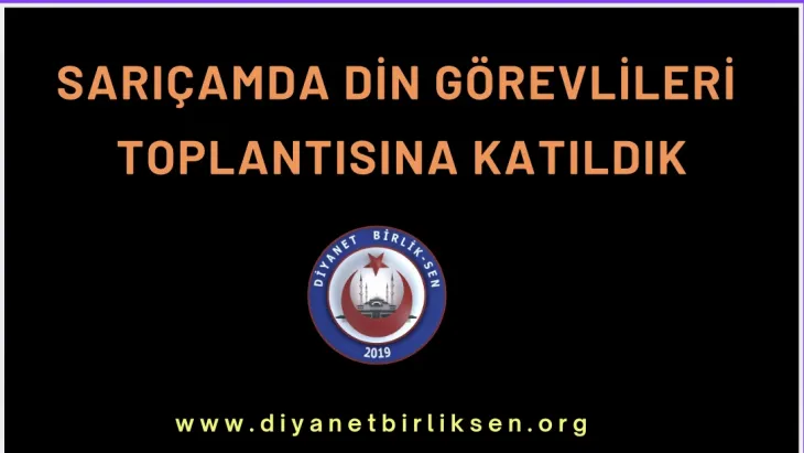 SARIÇAMDA DİN GÖREVLİLERİ TOPLANTISINA KATILDIK